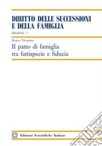 Il patto di famiglia tra fattispecie e fiducia libro di Tatarano Marco