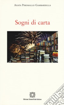 Sogni di carta libro di Piromallo Gambardella Agata