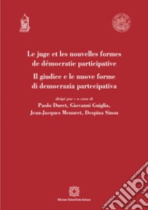 Le juge et les nouvelles formes de democratie participative-Il giudice e le nuove forme di democrazia partecipativa libro