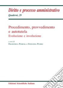 Procedimento, provvedimento e autotutela libro di Pubusa F. (cur.); Puddu S. (cur.)