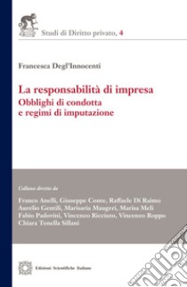 La responsabilità di impresa. Obblighi di condotta e regimi di imputazione libro di Degl'Innocenti Francesca