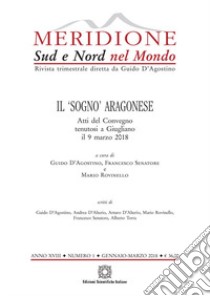 Meridione (2018). Vol. 1: Il «sogno» aragonese libro di D'Agostino G. (cur.); Senatore F. (cur.); Rovinello M. (cur.)