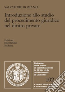 Introduzione allo studio del procedimento giuridico nel diritto privato libro di Romano Salvatore