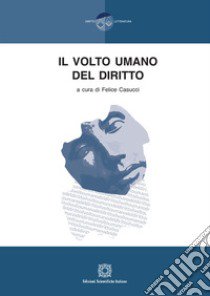 Il volto umano del diritto libro di Casucci F. (cur.)