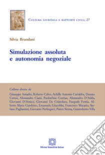 Simulazione assoluta e autonomia negoziale libro di Brandani Silvia