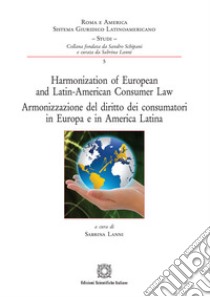 Armonizzazione del diritto dei consumatori in Europa e in America Latina libro di Lanni S. (cur.)