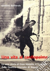 Una vita al cardiopalma libro di Barbarulo Gaetano