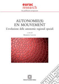 Autonomie(s) en mouvement. L'evoluzione delle autonomie regionali speciali libro di Louvin R. (cur.)