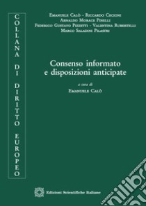 Consenso informato e disposizioni anticipate libro di Calò E. (cur.)