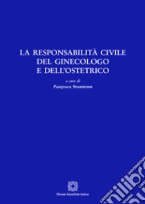 La responsabilità civile del ginecologo e dell'ostetrico libro di Stanzione P. (cur.)