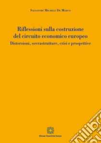 Riflessioni sulla costruzione del circuito economico europeo libro di De Marco Salvatore Michele