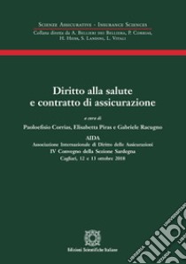 Diritto alla salute e contratto di assicurazione libro di Corrias P. (cur.); Piras E. (cur.); Racugno G. (cur.)