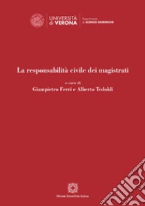 La responsabilità civile dei magistrati libro di Ferri G. (cur.); Tedoldi A. M. (cur.)