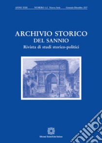 Archivio storico del Sannio. Rivista di studi storico-politici (2017). Vol. 1-2 libro