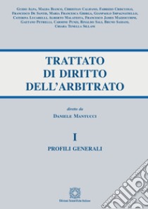 Trattato di diritto dell'arbitrato. Vol. 1: Profili generali libro