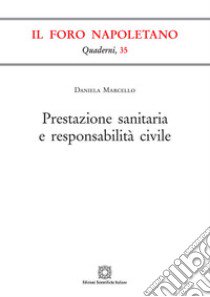 Prestazione sanitaria e responsabilità civile libro di Marcello Daniela