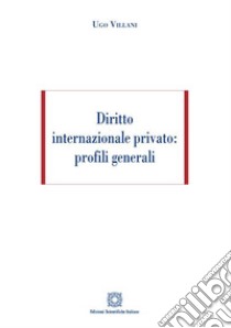 Diritto internazionale privato: profili generali libro di Villani Ugo