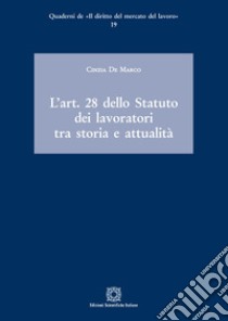 L'Art. 28 dello Statuto dei lavoratori tra storia e attualità libro di De Marco Cinzia