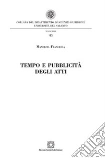 Tempo e pubblicità degli atti libro di Manolita Francesca