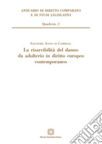 La risarcibilità del danno da adulterio in diritto europeo contemporaneo libro di Aceto di Capriglia Salvatore