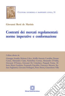 Contratti dei mercati regolamentati: norma imperative e conformazione libro di Berti de Marinis Giovanni