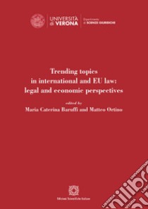 Trending topics in international and EU law: legal and economic perspectives libro di Baruffi M. C. (cur.); Ortino M. (cur.)