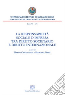 La responsabilità sociale d'impresa tra diritto societario e diritto internazionale libro di Castellaneta M. (cur.); Vessia F. (cur.)