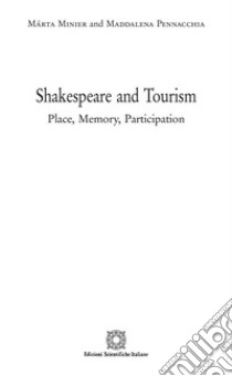 Shakespeare and tourism. Place, memory, participation libro di Pennacchia Punzi Maddalena; Minier Marta