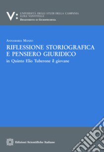 Riflessione storiografica e pensiero giuridico in Quinto Elio Tuberone il giovane libro di Manzo Annamaria