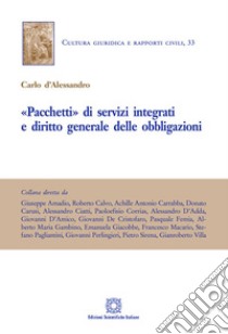 «Pacchetti» di servizi integrati e diritto generale delle obbligazioni libro di D'Alessandro Carlo