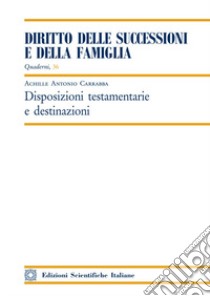 Disposizioni testamentarie e destinazioni libro di Carrabba Achille Antonio