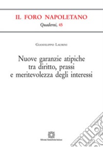 Nuove garanzie atipiche tra diritto, prassi e meritevolezza degli interessi libro di Laurini Gianfilippo