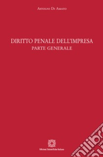 Diritto penale dell'impresa libro di Di Amato Astolfo