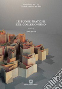 Le buone pratiche del collezionismo libro di Jucker Dario