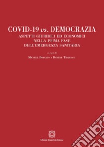 Covid-19 vs. Democrazia. Aspetti giuridici ed economici nella prima fase dell'emergenza sanitaria libro di Trabucco D. (cur.); Borgato M. (cur.)