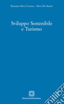 Sviluppo sostenibile e turismo libro di Canale Rosaria Rita; De Siano Rita