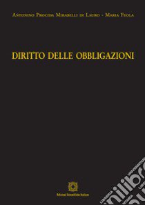 Diritto delle obbligazioni libro di Procida Mirabelli di Lauro Antonino; Feola Maria