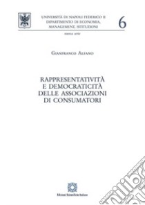 Rappresentatività e democraticità delle associazioni di consumatori libro di Alfano Gianfranco