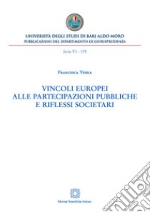 Vincoli europei alle partecipazioni pubbliche e riflessi societari libro di Vessia Francesca