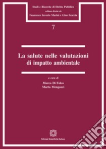 La salute nelle valutazioni di impatto ambientale libro di Di Folco M. (cur.); Mengozzi M. (cur.)