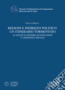 Regioni e indirizzo politico: un itinerario tormentato libro di Cerruti Tanja