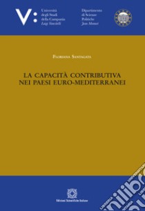 La capacità contributiva nei Paesi euro-mediterranei libro di Santagata Floriana