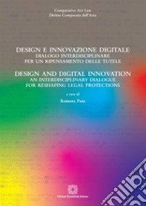 Design e innovazione digitale. Dialogo interdisciplinare per un ripensamento delle tutele libro di Pasa B. (cur.)