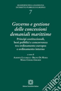 Governo e gestione delle concessioni demaniali marittime libro di Lucarelli A. (cur.); De Maria B. (cur.); Girardi M. C. (cur.)