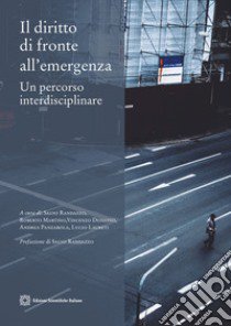 Il diritto di fronte all'emergenza. Un percorso interdisciplinare libro di Randazzo S. (cur.); Martino R. (cur.); Donativi V. (cur.)