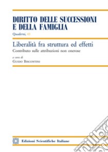 Liberalità fra struttura ed effetti libro di Biscontini G. (cur.)