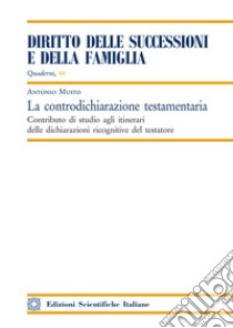 La controdichiarazione testamentaria libro di Musto Antonio