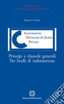 Princípi e clausole generali. Tre livelli di indistinzione libro di Femia Pasquale