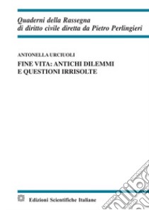 Fine vita: antichi dilemmi e questioni irrisolte libro di Urciuoli Antonella