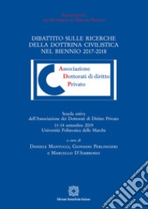 Dibattito sulle ricerche della dottrina civilistica nel biennio 2017-2018 libro di Mantucci D. (cur.); Perlingieri G. (cur.); D'Ambrosio M. (cur.)